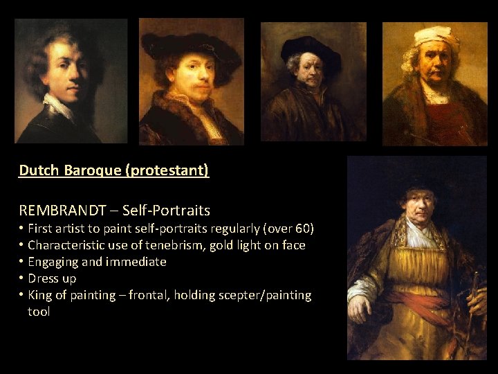Dutch Baroque (protestant) REMBRANDT – Self-Portraits • • • First artist to paint self-portraits