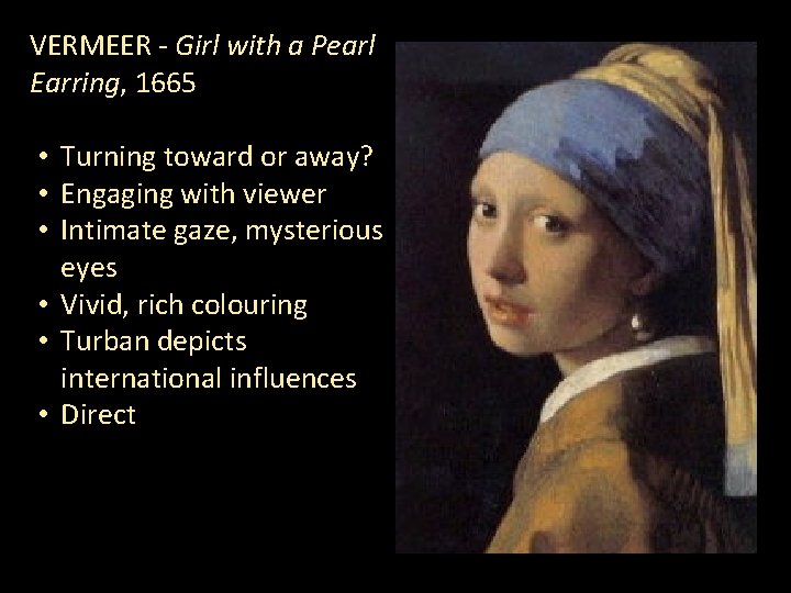 VERMEER - Girl with a Pearl Earring, 1665 • Turning toward or away? •
