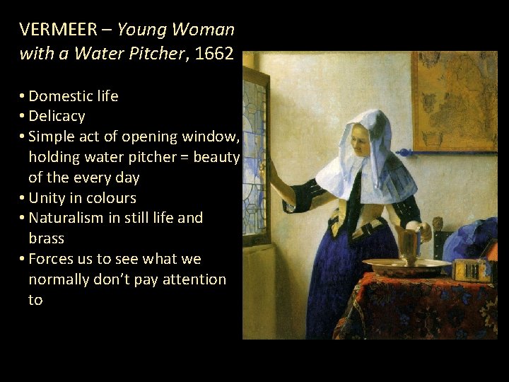 VERMEER – Young Woman with a Water Pitcher, 1662 • Domestic life • Delicacy