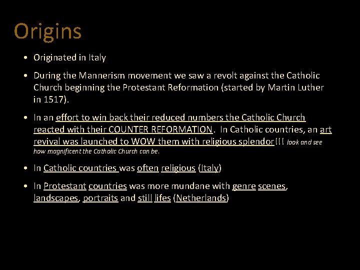 Origins • Originated in Italy • During the Mannerism movement we saw a revolt