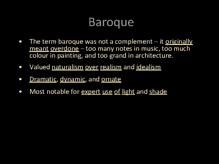 Baroque • The term baroque was not a complement – it originally meant overdone