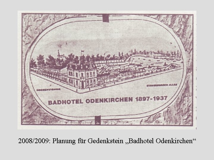 2008/2009: Planung für Gedenkstein „Badhotel Odenkirchen“ 