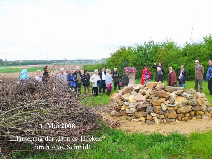 1. Mai 2008 Erläuterung der „Benjes-Hecken“ durch Axel Schmidt 