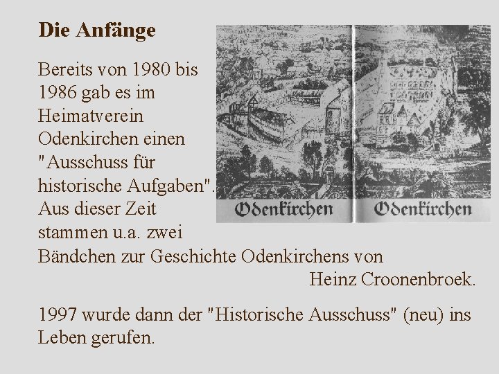 Die Anfänge Bereits von 1980 bis 1986 gab es im Heimatverein Odenkirchen einen "Ausschuss