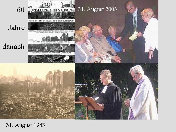 60 Jahre danach 31. August 1943 31. August 2003 