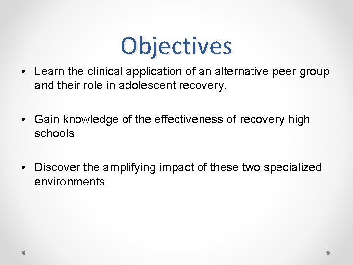 Objectives • Learn the clinical application of an alternative peer group and their role