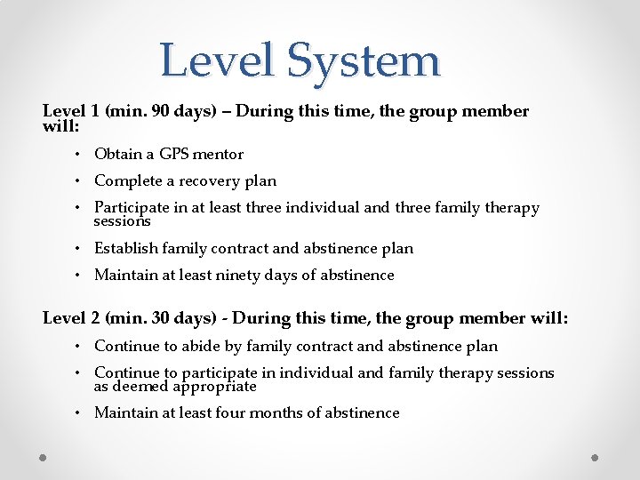 Level System Level 1 (min. 90 days) – During this time, the group member