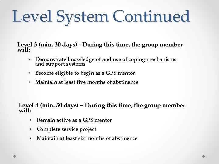 Level System Continued Level 3 (min. 30 days) - During this time, the group