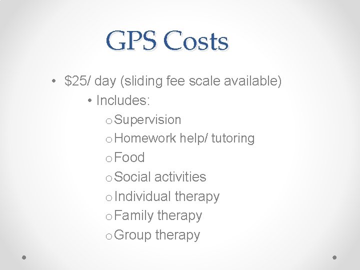 GPS Costs • $25/ day (sliding fee scale available) • Includes: o Supervision o