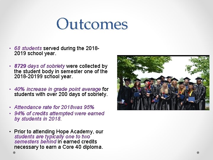 Outcomes • 68 students served during the 20182019 school year. • 8729 days of