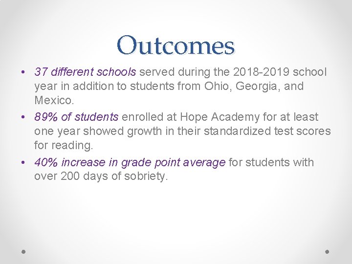 Outcomes • 37 different schools served during the 2018 -2019 school year in addition