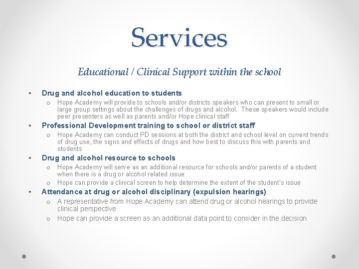 Services Educational / Clinical Support within the school • Drug and alcohol education to