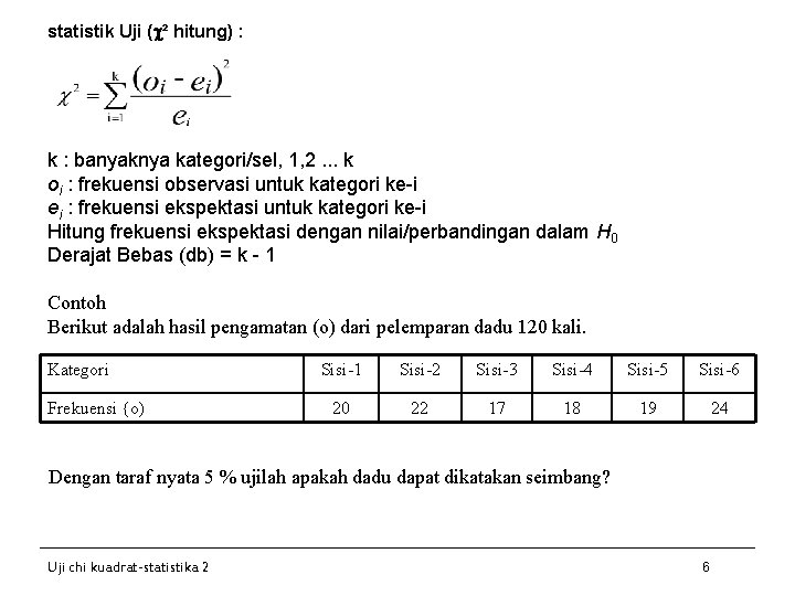 statistik Uji ( ² hitung) : k : banyaknya kategori/sel, 1, 2. . .