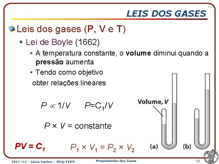 LEIS DOS GASES Leis dos gases (P, V e T) § Lei de Boyle