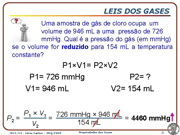 LEIS DOS GASES Uma amostra de gás de cloro ocupa um volume de 946