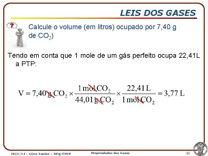 LEIS DOS GASES Calcule o volume (em litros) ocupado por 7, 40 g de
