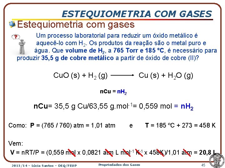 ESTEQUIOMETRIA COM GASES Estequiometria com gases Um processo laboratorial para reduzir um óxido metálico