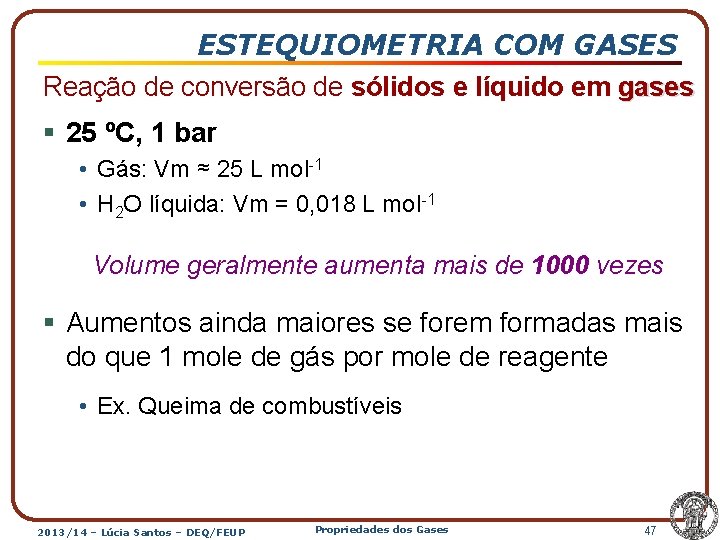 ESTEQUIOMETRIA COM GASES Reação de conversão de sólidos e líquido em gases § 25
