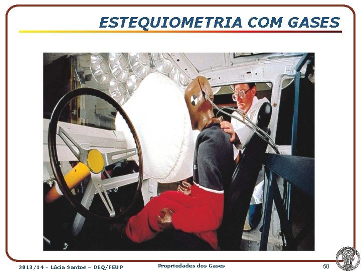 ESTEQUIOMETRIA COM GASES 2013/14 – Lúcia Santos – DEQ/FEUP Propriedades dos Gases 50 