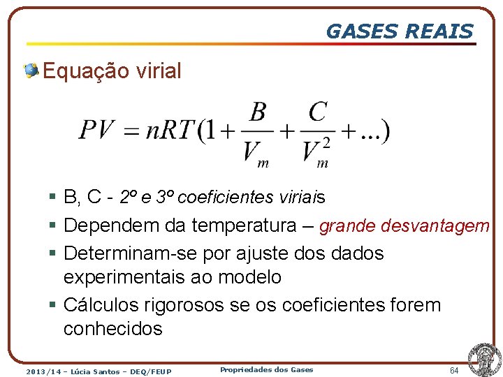 GASES REAIS Equação virial § B, C - 2º e 3º coeficientes viriais §