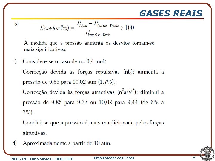 GASES REAIS 2013/14 – Lúcia Santos – DEQ/FEUP Propriedades dos Gases 71 