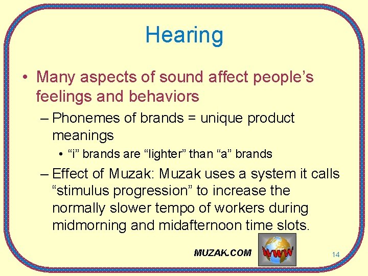 Hearing • Many aspects of sound affect people’s feelings and behaviors – Phonemes of