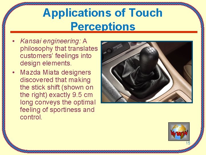 Applications of Touch Perceptions • Kansai engineering: A philosophy that translates customers’ feelings into