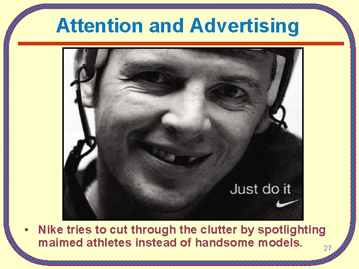 Attention and Advertising • Nike tries to cut through the clutter by spotlighting maimed