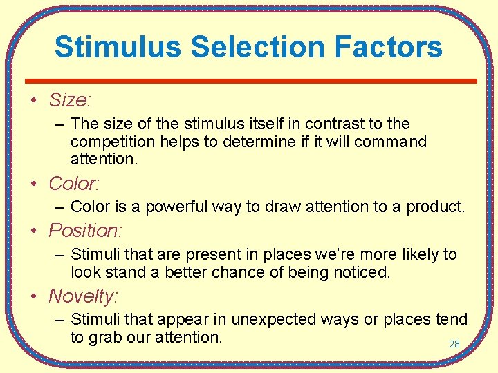 Stimulus Selection Factors • Size: – The size of the stimulus itself in contrast