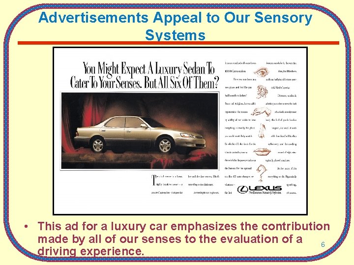 Advertisements Appeal to Our Sensory Systems • This ad for a luxury car emphasizes