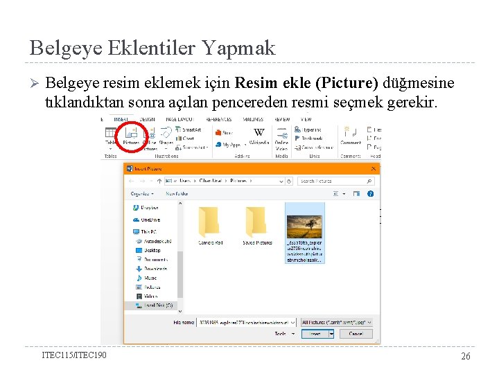 Belgeye Eklentiler Yapmak Ø Belgeye resim eklemek için Resim ekle (Picture) düğmesine tıklandıktan sonra