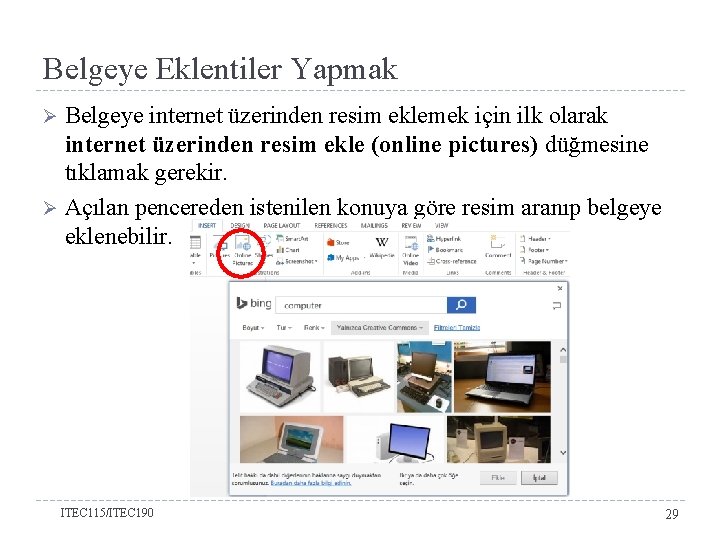 Belgeye Eklentiler Yapmak Belgeye internet üzerinden resim eklemek için ilk olarak internet üzerinden resim