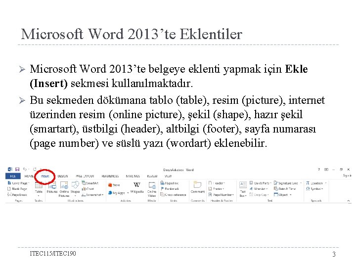 Microsoft Word 2013’te Eklentiler Microsoft Word 2013’te belgeye eklenti yapmak için Ekle (Insert) sekmesi