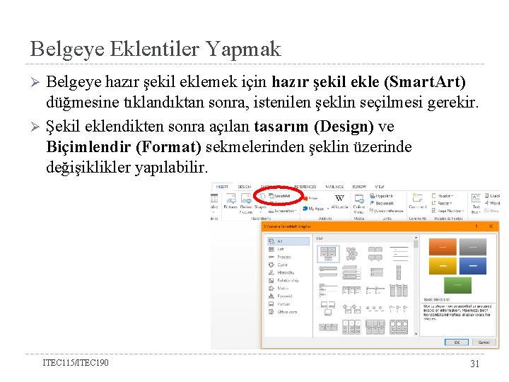 Belgeye Eklentiler Yapmak Belgeye hazır şekil eklemek için hazır şekil ekle (Smart. Art) düğmesine