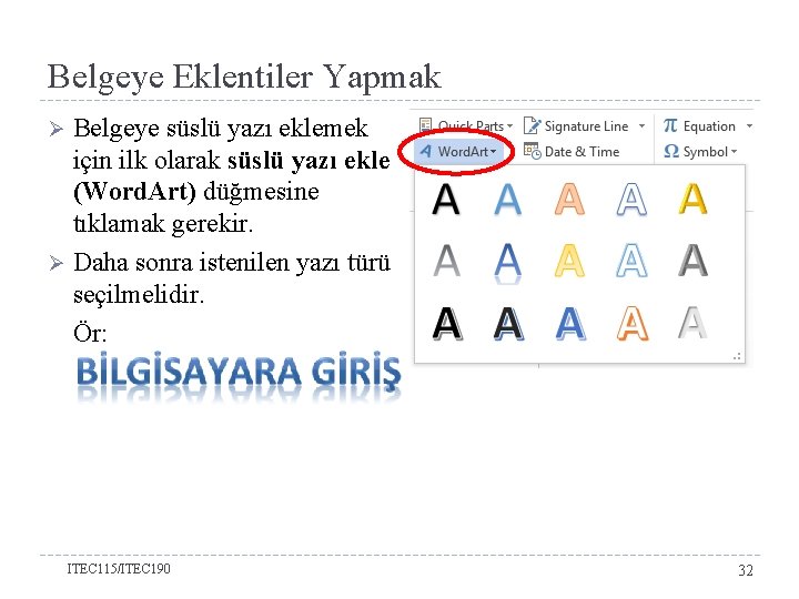 Belgeye Eklentiler Yapmak Belgeye süslü yazı eklemek için ilk olarak süslü yazı ekle (Word.