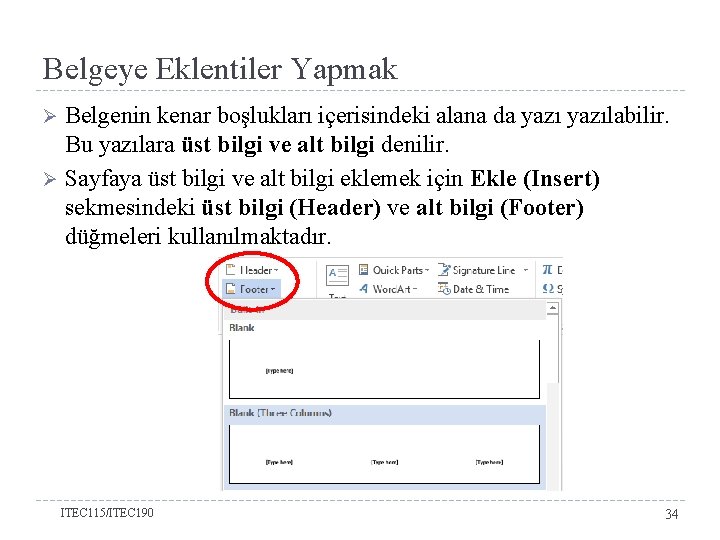 Belgeye Eklentiler Yapmak Belgenin kenar boşlukları içerisindeki alana da yazılabilir. Bu yazılara üst bilgi