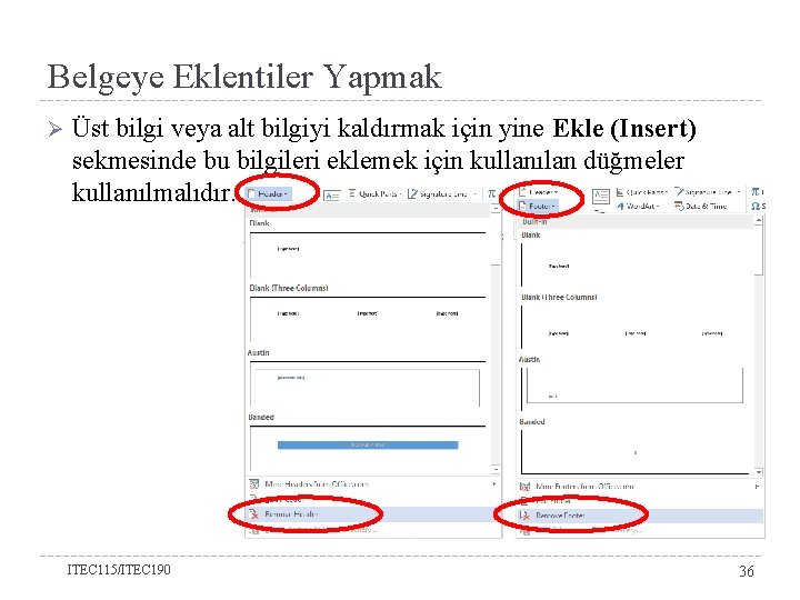 Belgeye Eklentiler Yapmak Ø Üst bilgi veya alt bilgiyi kaldırmak için yine Ekle (Insert)