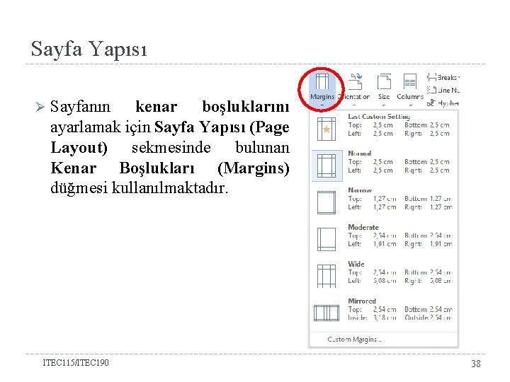 Sayfa Yapısı Ø Sayfanın kenar boşluklarını ayarlamak için Sayfa Yapısı (Page Layout) sekmesinde bulunan