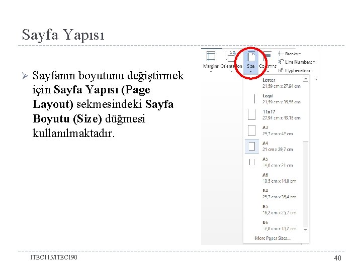 Sayfa Yapısı Ø Sayfanın boyutunu değiştirmek için Sayfa Yapısı (Page Layout) sekmesindeki Sayfa Boyutu