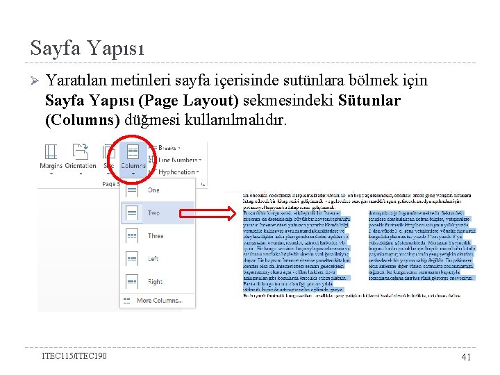 Sayfa Yapısı Ø Yaratılan metinleri sayfa içerisinde sutünlara bölmek için Sayfa Yapısı (Page Layout)