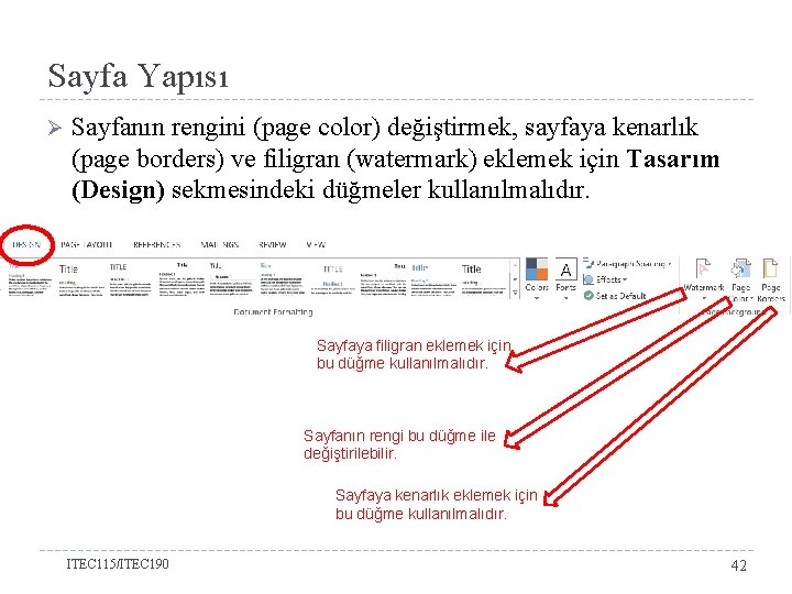 Sayfa Yapısı Ø Sayfanın rengini (page color) değiştirmek, sayfaya kenarlık (page borders) ve filigran