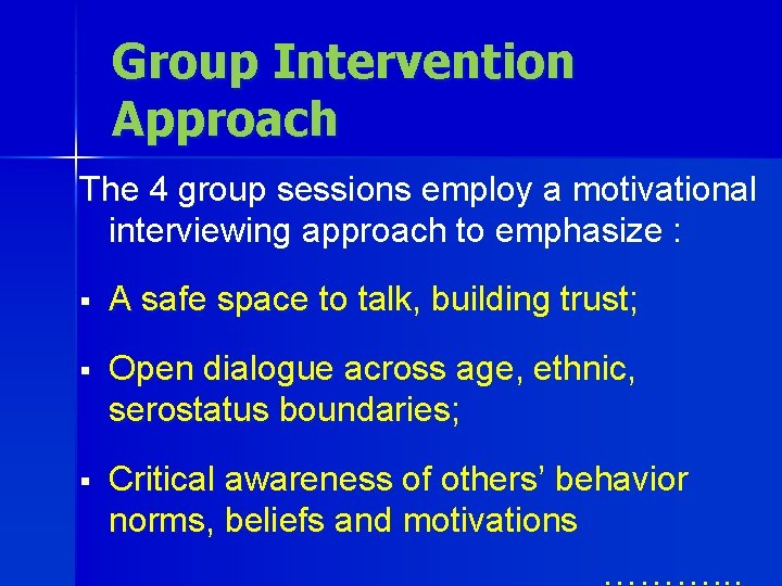 Group Intervention Approach The 4 group sessions employ a motivational interviewing approach to emphasize