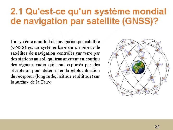 2. 1 Qu'est-ce qu'un système mondial de navigation par satellite (GNSS)? Un système mondial