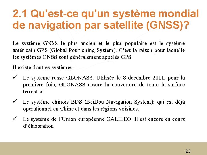 2. 1 Qu'est-ce qu'un système mondial de navigation par satellite (GNSS)? Le système GNSS