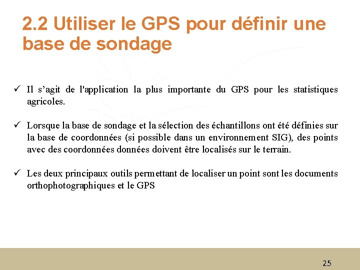 2. 2 Utiliser le GPS pour définir une base de sondage ü Il s’agit