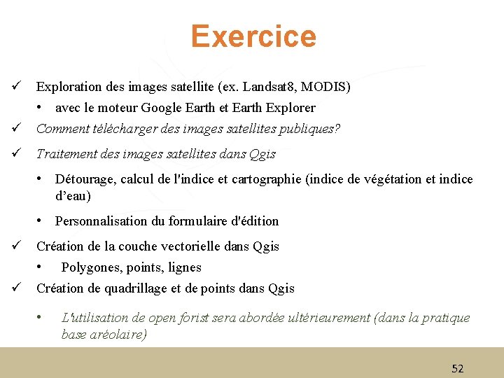 Exercice ü Exploration des images satellite (ex. Landsat 8, MODIS) • avec le moteur