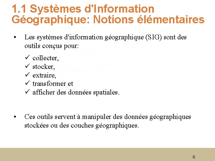 1. 1 Systèmes d'Information Géographique: Notions élémentaires • Les systèmes d'information géographique (SIG) sont