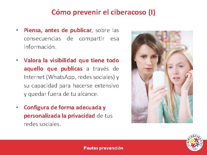 Cómo prevenir el ciberacoso (I) • Piensa, antes de publicar, sobre las consecuencias de