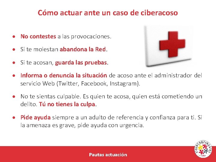 Cómo actuar ante un caso de ciberacoso No contestes a las provocaciones. Si te