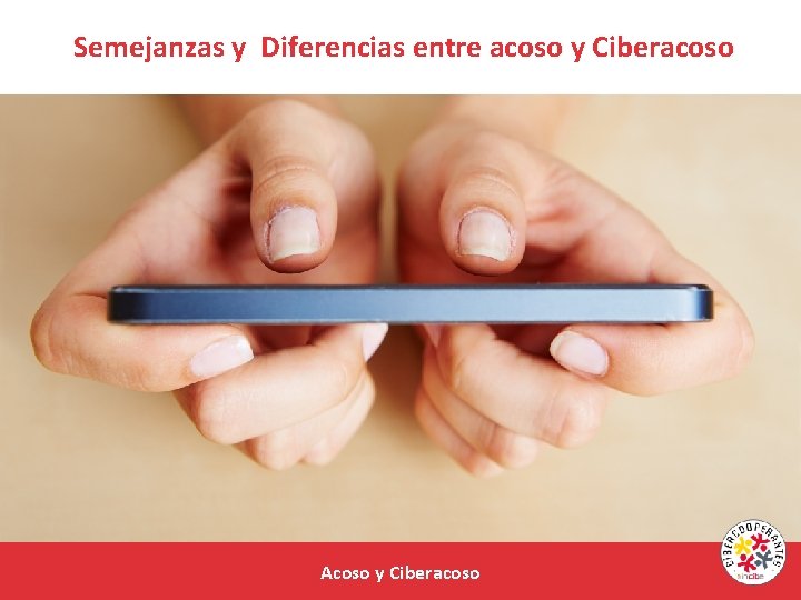 Semejanzas y Diferencias entre acoso y Ciberacoso Acoso y Ciberacoso 